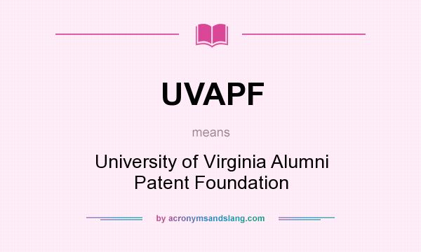What does UVAPF mean? It stands for University of Virginia Alumni Patent Foundation