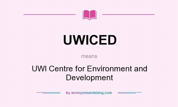 What does UWICED mean? It stands for UWI Centre for Environment and Development