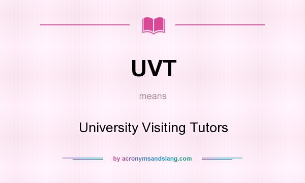 What does UVT mean? It stands for University Visiting Tutors