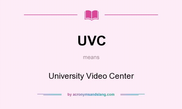 What does UVC mean? It stands for University Video Center