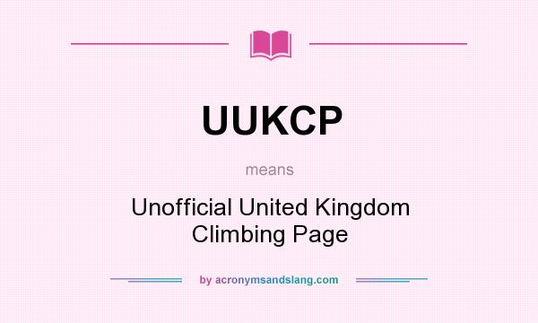 What does UUKCP mean? It stands for Unofficial United Kingdom Climbing Page