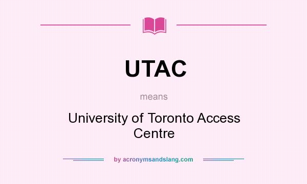 What does UTAC mean? It stands for University of Toronto Access Centre