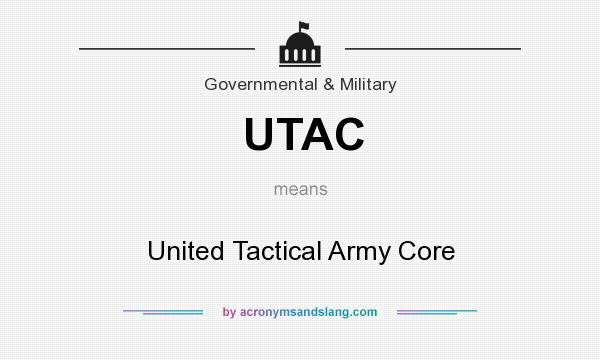 What does UTAC mean? It stands for United Tactical Army Core