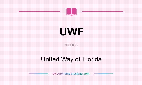What does UWF mean? It stands for United Way of Florida