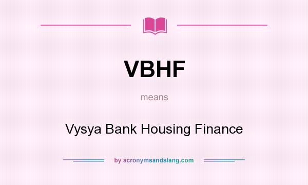 What does VBHF mean? It stands for Vysya Bank Housing Finance