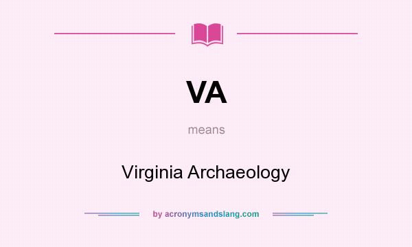 What does VA mean? It stands for Virginia Archaeology