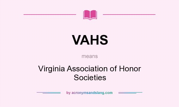 What does VAHS mean? It stands for Virginia Association of Honor Societies