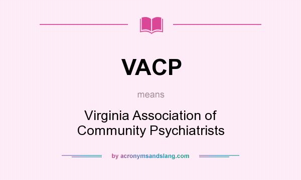 What does VACP mean? It stands for Virginia Association of Community Psychiatrists
