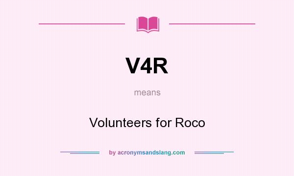What does V4R mean? It stands for Volunteers for Roco