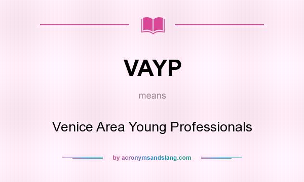 What does VAYP mean? It stands for Venice Area Young Professionals