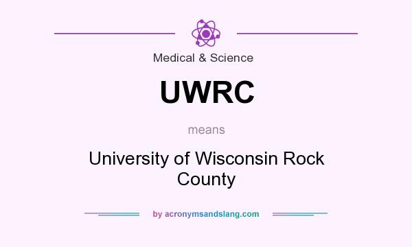What does UWRC mean? It stands for University of Wisconsin Rock County