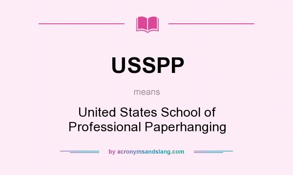 What does USSPP mean? It stands for United States School of Professional Paperhanging