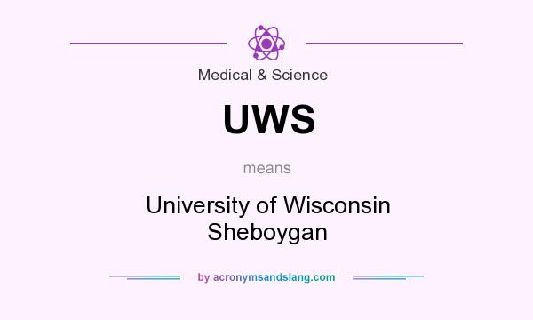 What does UWS mean? It stands for University of Wisconsin Sheboygan