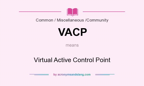 What does VACP mean? It stands for Virtual Active Control Point