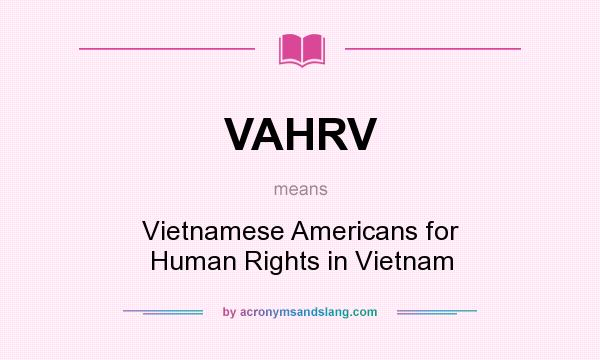 What does VAHRV mean? It stands for Vietnamese Americans for Human Rights in Vietnam