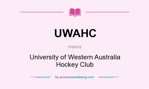 What does UWAHC mean? It stands for University of Western Australia Hockey Club