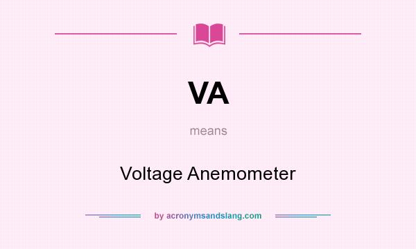 What does VA mean? It stands for Voltage Anemometer