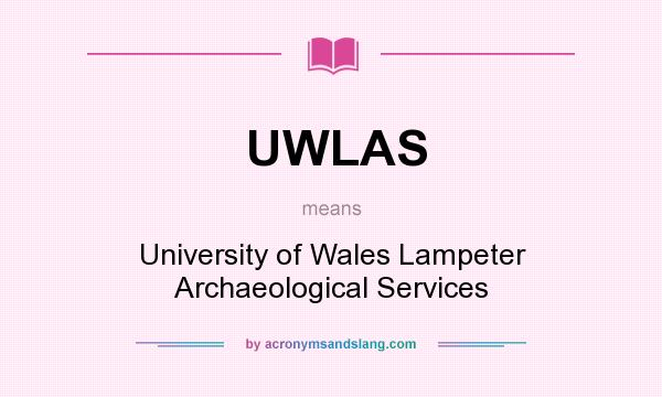 What does UWLAS mean? It stands for University of Wales Lampeter Archaeological Services