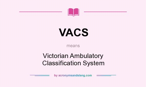 What does VACS mean? It stands for Victorian Ambulatory Classification System