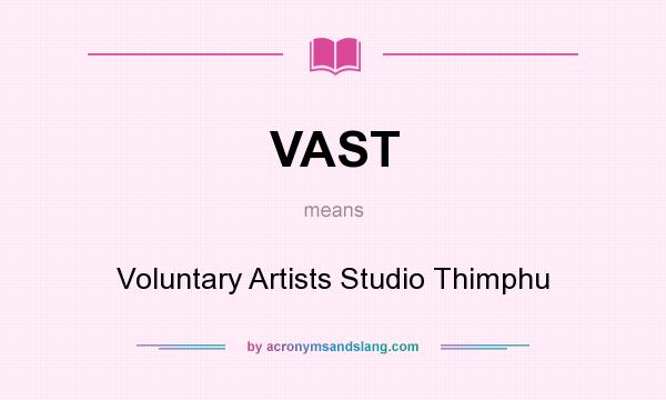 What does VAST mean? It stands for Voluntary Artists Studio Thimphu
