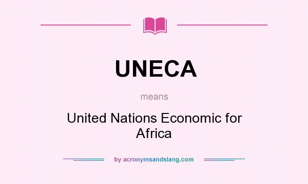 What does UNECA mean? It stands for United Nations Economic for Africa