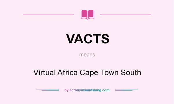 What does VACTS mean? It stands for Virtual Africa Cape Town South