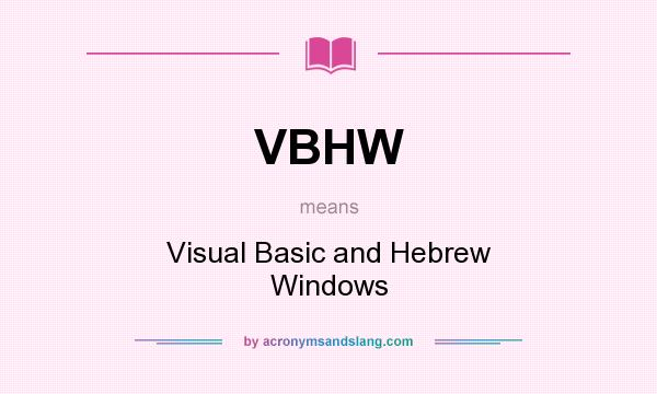 What does VBHW mean? It stands for Visual Basic and Hebrew Windows