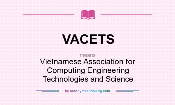 What does VACETS mean? It stands for Vietnamese Association for Computing Engineering Technologies and Science