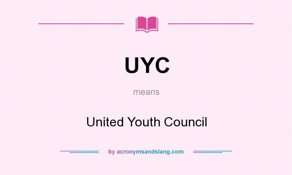 What does UYC mean? It stands for United Youth Council