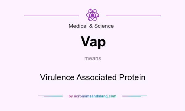 What does Vap mean? It stands for Virulence Associated Protein