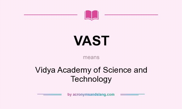 What does VAST mean? It stands for Vidya Academy of Science and Technology