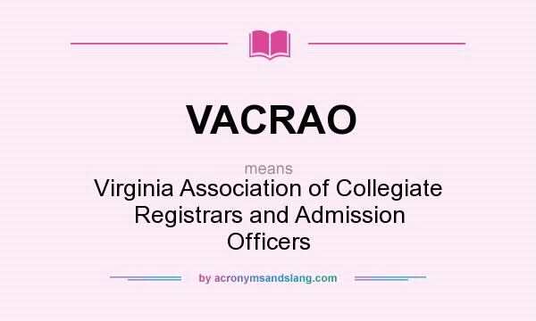 What does VACRAO mean? It stands for Virginia Association of Collegiate Registrars and Admission Officers
