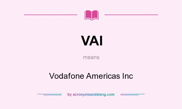 What does VAI mean? It stands for Vodafone Americas Inc