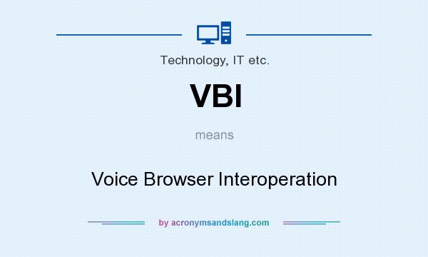 What does VBI mean? It stands for Voice Browser Interoperation