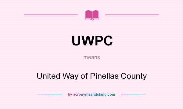 What does UWPC mean? It stands for United Way of Pinellas County