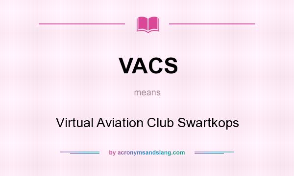 What does VACS mean? It stands for Virtual Aviation Club Swartkops