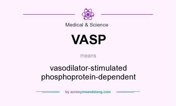 What does VASP mean? It stands for vasodilator-stimulated phosphoprotein-dependent