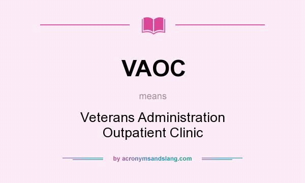What does VAOC mean? It stands for Veterans Administration Outpatient Clinic