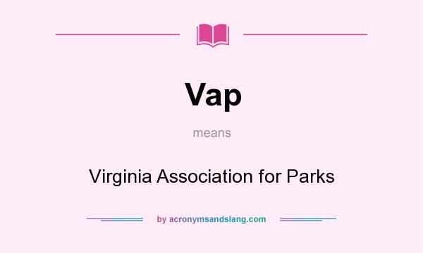 What does Vap mean? It stands for Virginia Association for Parks
