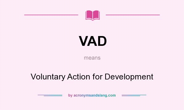 What does VAD mean? It stands for Voluntary Action for Development