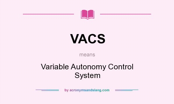 What does VACS mean? It stands for Variable Autonomy Control System
