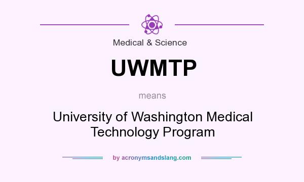 What does UWMTP mean? It stands for University of Washington Medical Technology Program
