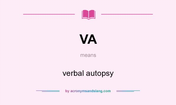 What does VA mean? It stands for verbal autopsy