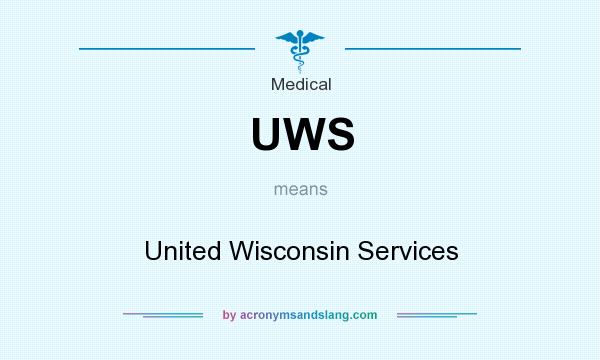 What does UWS mean? It stands for United Wisconsin Services