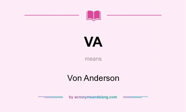 What does VA mean? It stands for Von Anderson