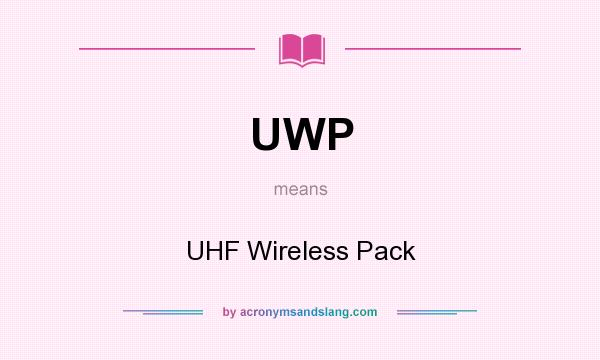 What does UWP mean? It stands for UHF Wireless Pack