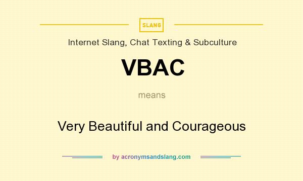 What does VBAC mean? It stands for Very Beautiful and Courageous