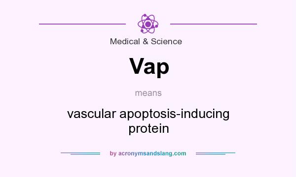 What does Vap mean? It stands for vascular apoptosis-inducing protein