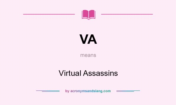 What does VA mean? It stands for Virtual Assassins