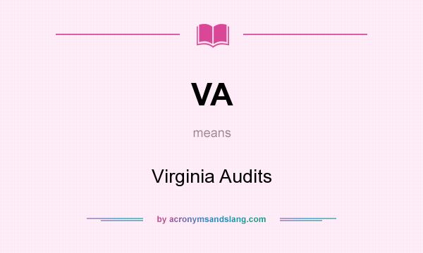 What does VA mean? It stands for Virginia Audits